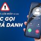 Cảnh báo thủ đoạn gọi điện giả danh cán bộ, lãnh đạo các cơ quan chức năng để đe dọa người dân