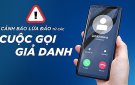 Cảnh báo thủ đoạn gọi điện giả danh cán bộ, lãnh đạo các cơ quan chức năng để đe dọa người dân